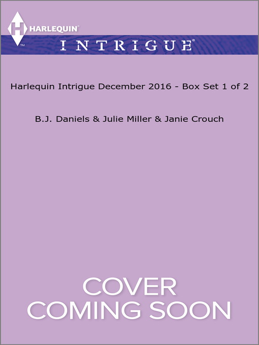 Title details for Harlequin Intrigue December 2016, Box Set 1 of 2 by B.J. Daniels - Wait list